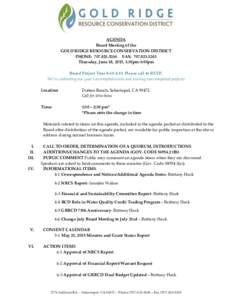 AGENDA Board Meeting of the GOLD RIDGE RESOURCE CONSERVATION DISTRICT PHONE: FAX: Thursday, June 18, 2015, 1:30pm-3:00pm Board Project Tour 8:45-1:30. Please call to RSVP.