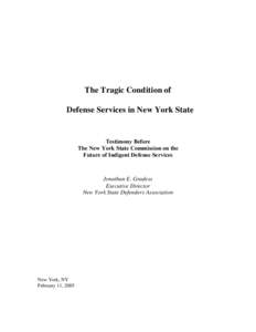 The Tragic Condition of Defense Services in New York State Testimony Before The New York State Commission on the Future of Indigent Defense Services