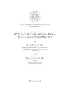 JAMES A. BAKER III INSTITUTE FOR PUBLIC POLICY RICE UNIVERSITY US–MEXICO ACADEMIC MOBILITY: TRENDS, CHALLENGES, AND OPPORTUNITIES BY