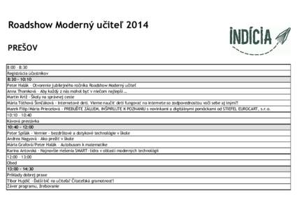 Roadshow Moderný učiteľ 2014 PREŠOV 8:00 – 8:30 Registrácia účastníkov 8:30 – 10:10 Peter Halák – Otvorenie jubilejného ročníka Roadshow Moderný učiteľ