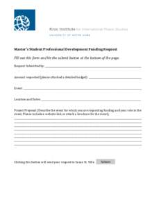 Master’s	
  Student	
  Professional	
  Development	
  Funding	
  Request	
   	
   Fill	
  out	
  this	
  form	
  and	
  hit	
  the	
  submit	
  button	
  at	
  the	
  bottom	
  of	
  the	
  page.	
