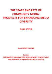   THE	
  STATE	
  AND	
  FATE	
  OF	
   COMMUNITY	
  MEDIA:	
   PROSPECTS	
  FOR	
  ENHANCING	
  MEDIA	
   DIVERSITY	
   	
  