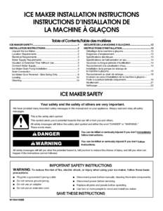 ICE MAKER INSTALLATION INSTRUCTIONS INSTRUCTIONS D’INSTALLATION DE LA MACHINE À GLAÇONS Table of Contents/Table des matières ICE MAKER SAFETY......................................................................1 IN