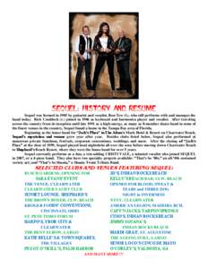 SEQUEL: HISTORY AND RESUME Sequel was formed in 1985 by guitarist and vocalist, Ron Tew (l.), who still performs with and manages the band today. Rick Craddock (r.) joined in 1986 as keyboard and harmonica player and voc