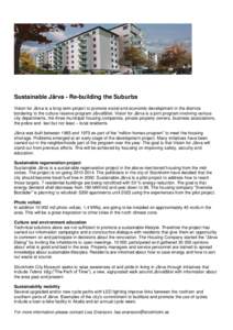Sustainable Järva - Re-building the Suburbs Vision for Järva is a long-term project to promote social and economic development in the districts bordering to the culture reserve program Järvafältet. Vision for Järva 