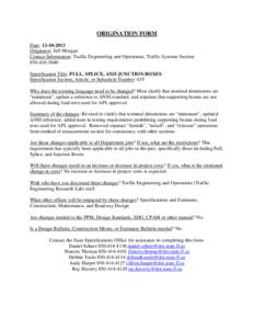 ORIGINATION FORM Date: [removed]Originator: Jeff Morgan Contact Information: Traffic Engineering and Operations, Traffic Systems Section[removed]Specification Title: PULL, SPLICE, AND JUNCTION BOXES