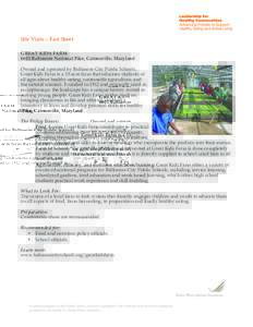 Site  Visits  –  Fact  Sheet   GREAT KIDS FARM 6601 Baltimore National Pike, Catonsville, Maryland Owned and operated by Baltimore City Public Schools, Great Kids Farm is a 33-acre farm that educates students of a