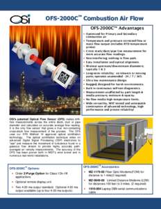 TM  OFS-2000C Combustion Air Flow OFS-2000CTM Advantages • Optimized for Primary and Secondary combustion air