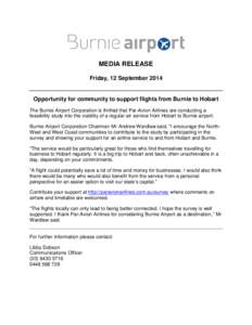 MEDIA RELEASE Friday, 12 September 2014 Opportunity for community to support flights from Burnie to Hobart The Burnie Airport Corporation is thrilled that Par-Avion Airlines are conducting a feasibility study into the vi