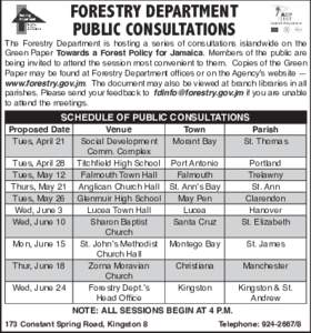 FORESTRY DEPARTMENT PUBLIC CONSULTATIONS The Forestry Department is hosting a series of consultations islandwide on the Green Paper Towards a Forest Policy for Jamaica. Members of the public are being invited to attend t