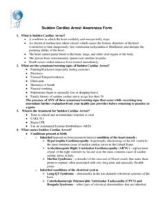 Sudden Cardiac Arrest Awareness Form 1. What is Sudden Cardiac Arrest? • A condition in which the heart suddenly and unexpectedly stops • An electrical malfunction (short-circuit) which causes the bottom chambers of 