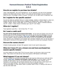 How do we register to purchase two tickets? Follow Ticket Registration link on the VTbrewfest.com .You are registering to be enter into the registration drawing for two tickets which will be on May 4th-. Your credit card