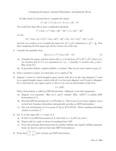 Completing the Square, Gaussian Elimination, and Quadratic Forms In high school you learned how to complete the square: x2 + 6x = x2 + 6x + 9 − 9 = (x + 3)2 − 32 .