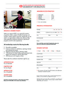 HOUSTON CENTER FOR CONTEMPORARY CRAFT  MEMBERSHIP INFORMATION MEMBERSHIP/CONTRIBUTION APPRENTICE .................... CRAFTER .........................