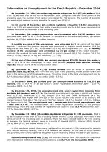 Information on Unemployment in the Czech Republic - December 2004 By December 31, 2004 job centers registered altogether 541,675 job seekers. That is by 23,949 less than at the end of November[removed]Compared with the sam