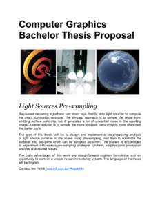 Computer Graphics Bachelor Thesis Proposal Light Sources Pre-sampling Ray-based rendering algorithms can shoot rays directly onto light sources to compute the direct illumination estimate. The simplest approach is to sam