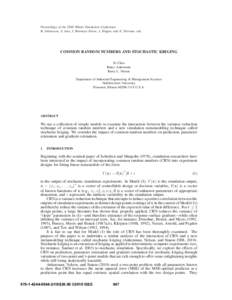 Proceedings of the 2010 Winter Simulation Conference B. Johansson, S. Jain, J. Montoya-Torres, J. Hugan, and E. Y¨ucesan, eds. COMMON RANDOM NUMBERS AND STOCHASTIC KRIGING Xi Chen Bruce Ankenman