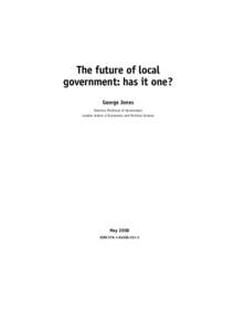 The future of local government: has it one? George Jones Emeritus Professor of Government London School of Economics and Political Science