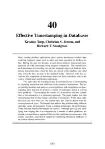 40 Effective Timestamping in Databases Kristian Torp, Christian S. Jensen, and Richard T. Snodgrass  Many existing database applications place various timestamps on their data,