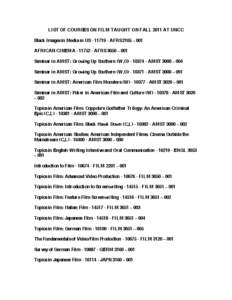 LI ST OF COURSES ON FI LM TAUGHT ON FALL 2011 AT UNCC Black I mages in M edia in US[removed]AFRS 2105 ± 001 AFRI CAN CI NEM A[removed]AFRS 3050 ± 001 Seminar in AM ST: Growing Up Southern (W,O[removed]AM ST 3000