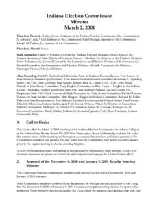 Indiana Election Commission Minutes March 2, 2001 Members Present: Dudley Cruea, Chairman of the Indiana Election Commission (the Commission); S. Anthony Long, Vice Chairman of the Commission; Butch Morgan, member of the