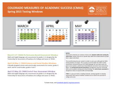 COLORADO	
  MEASURES	
  OF	
  ACADEMIC	
  SUCCESS	
  (CMAS)	
  	
   Spring	
  2015	
  Testing	
  Windows        