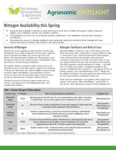 Agronomic SPOTLIGHT Nitrogen Availability this Spring  Spring nitrogen availability is affected by many factors such as the type of fertilizer and specific nutrient compound applied, use of stabilizers, soil type, 