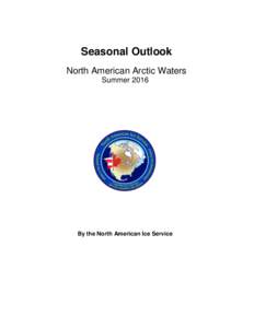 Seasonal Outlook North American Arctic Waters Summer 2016 By the North American Ice Service