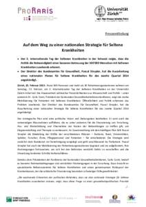 Pressemitteilung  Auf dem Weg zu einer nationalen Strategie für Seltene Krankheiten  Der 3. Internationale Tag der Seltenen Krankheiten in der Schweiz zeigte, dass die Politik die Notwendigkeit einer besseren Betreuu