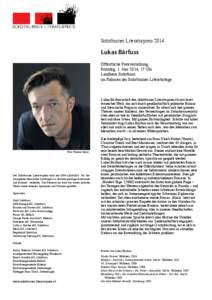 Solothurner Literaturpreis[removed]Lukas Bärfuss Öffentliche Preisverleihung Sonntag, 1. Juni 2014, 17 Uhr Landhaus Solothurn