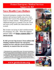 Protect Emergency Medical Services Support H. 863 Save Health Care Dollars Increased emergency response time harms patients and increases health care costs when