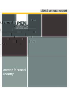 2012 annual report  career focused reentry  PEN Products • 20112 Annual Report