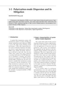 3-5 Polarization-mode Dispersion and its Mitigation MATSUMOTO Masayuki Polarization-mode dispersion (PMD) is one of major factors limiting the performance of highspeed optical fiber transmission systems. This review pape