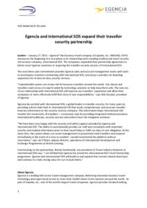 FOR IMMEDIATE RELEASE  Egencia and International SOS expand their traveller security partnership London – January 27, 2015 – Egencia® the business travel company of Expedia, Inc. (NASDAQ: EXPE) announces the beginni