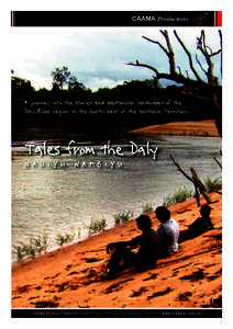 CAAMA Productions  A journey into the stories and spectacular landscapes of the Daly River region in the north-west of the Northern Territory.  Tales