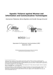 Uganda: Violence against Women and Information and Communication Technologies Aramanzan Madanda, Berna Ngolobe and Goretti Zavuga Amuriat1 Association for Progressive Communications (APC) September 2009