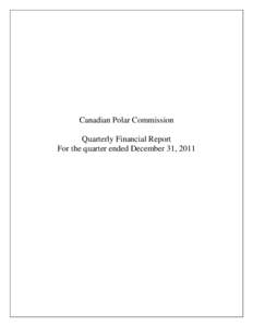 Canadian Polar Commission Quarterly Financial Report For the quarter ended December 31, 2011 Canadian Polar Commission For the quarter ended December 31, 2011