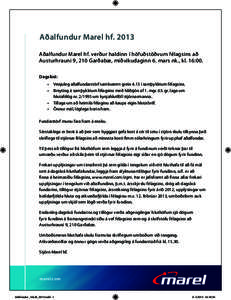 Aðalfundur Marel hfAðalfundur Marel hf. verður haldinn í höfuðstöðvum félagsins að Austurhrauni 9, 210 Garðabæ, miðvikudaginn 6. mars nk., kl. 16:00. Dagskrá: •	 Venjuleg aðalfundarstörf samkvæm