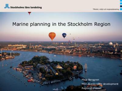 Tillväxt, miljö och regionplanering  Marine planning in the Stockholm Region Maja Berggren MSc. Sustainable development