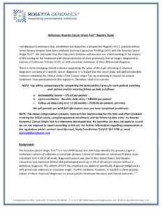 Reference: Rosetta Cancer Origin Test™ Registry Study  I am pleased to announce that enrollment has begun for a prospective Registry of U.S. patients whose tumor biopsy samples have been analyzed by Gene Expression Pro