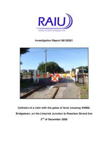 Investigation ReportCollision of a train with the gates of level crossing XH066, Bridgetown, on the Limerick Junction to Rosslare Strand line 2nd of December 2008