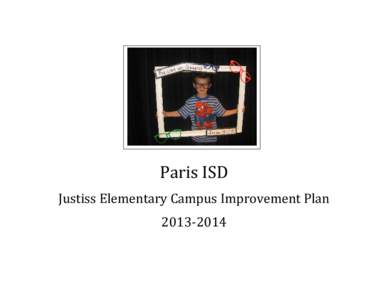 Paris ISD Justiss Elementary Campus Improvement Plan Paris ISD Mission Statement The Mission of the Paris Independent School District is to provide a quality education to a diverse student population, enabling