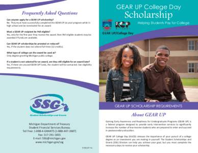 Gear Up College Day  Frequently Asked Questions Can anyone apply for a GEAR UP scholarship? No. They must have successfully completed the GEAR UP six-year program while in high school and be nominated for an award.