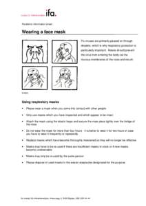 Pandemic information sheet  Wearing a face mask Flu viruses are primarily passed on through droplets, which is why respiratory protection is particularly important. Masks should prevent