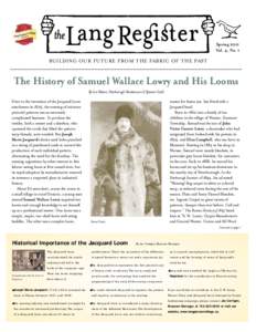 Spring 2011 Vol. 4, No. 1 BUILDING OUR FUTURE FROM THE FABRIC OF THE PAST  The History of Samuel Wallace Lowry and His Looms