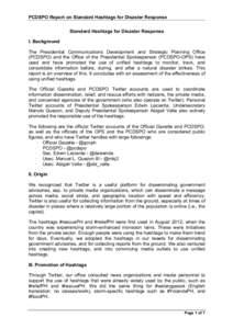 PCDSPO Report on Standard Hashtags for Disaster Response Standard Hashtags for Disaster Response I. Background The Presidential Communications Development and Strategic Planning Office (PCDSPO) and the Office of the Pres