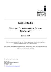 EVIDENCE TO THE SPEAKER’S COMMISSION ON DIGITAL DEMOCRACY OCTOBER[removed]The Hansard Society is the UK’s leading independent, non-partisan