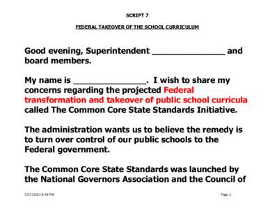 SCRIPT 7 FEDERAL TAKEOVER OF THE SCHOOL CURRICULUM Good evening, Superintendent ______________ and board members. My name is ______________. I wish to share my