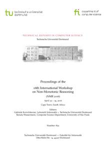 T E C H N I C A L R E P O RT S I N C O M P U T E R S C I E N C E Technische Universität Dortmund Proceedings of the 16th International Workshop on Non-Monotonic Reasoning