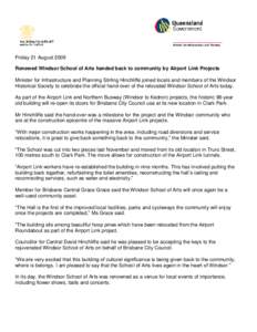 Friday 21 August 2009 Renewed Windsor School of Arts handed back to community by Airport Link Projects Minister for Infrastructure and Planning Stirling Hinchliffe joined locals and members of the Windsor Historical Soci